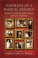 Portraits of a Radical Disciple: Recollections of John Stott's Life and Ministry 0830838104 Book Cover