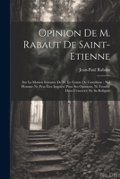 Opinion de M. Rabaut de Saint-Etienne: Sur la motion suivante de M. le comte de Castellane: Nul homme ne peut être inquiété pour ses opinions, ni ... l'exercice de sa Religion 1021484210 Book Cover