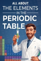 All About The Elements In The Periodic Table B0G5QJQB1W Book Cover