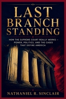 Last Branch Standing: “How the Supreme Court Really Works — Power, Politics, and the Cases That Define America” B0HBCV6DPT Book Cover