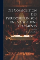 Die Composition des Pseudopetrinischen Evangelien-Fragments 1022097342 Book Cover