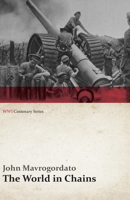 The World in Chains (WWI Centenary Series) 1473313031 Book Cover