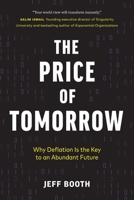 The Price of Tomorrow: Why Deflation is the Key to an Abundant Future 1999257405 Book Cover