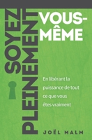 Soyez pleinement vous-m�me: En lib�rant la puissance de tout ce que vous �tes vraiment 0998508551 Book Cover