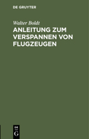 Anleitung Zum Verspannen Von Flugzeugen: Nach Praktischen Erfahrungen 3112441214 Book Cover