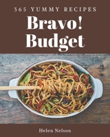 Bravo! 365 Yummy Budget Recipes: A Yummy Budget Cookbook for Effortless Meals B08JF88XDS Book Cover