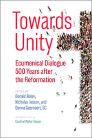 Towards Unity: Ecumenical Dialogue 500 Years After the Reformation 0809153491 Book Cover