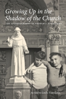 Growing Up in the Shadow of the Church: The Autobiography of Andrew J. DiSabatino null Book Cover