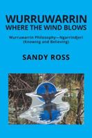 Wurruwarrin: Where the Wind Blows 1504314492 Book Cover