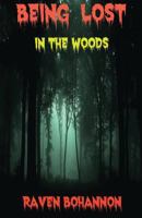 Being Lost in the Woods: Paranormal Adventures 1497524997 Book Cover