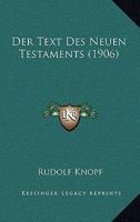 Der Text Des Neuen Testaments: Neue Fragen, Funde Und Forschungen Der Neutestamentlichen Textkritik 1160071810 Book Cover