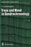 Trees and Wood in Dendrochronology: Morphological, Anatomical, and Tree-Ring Analytical Characteristics of Trees Frequently Used in Dendrochronology 3642771599 Book Cover