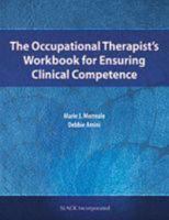 The Occupational Therapist’s Workbook for Ensuring Clinical Competence 163091049X Book Cover
