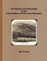 The History and Genealogy of the First Settlers of Petit Jean Mountain 1365153150 Book Cover