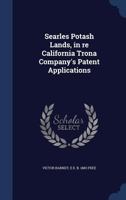 Searles Potash Lands, in re California Trona Company's Patent Applications 1021463930 Book Cover