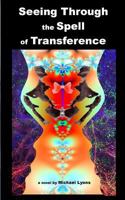 Seeing Through the Spell of Transference 0965584240 Book Cover