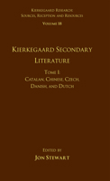Volume 18, Tome I: Kierkegaard Secondary Literature: Catalan, Chinese, Czech, Danish, and Dutch 1032098104 Book Cover