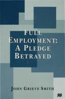Full Employment: A Pledge Betrayed 0333687361 Book Cover