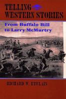 Telling Western Stories: From Buffalo Bill to Larry McMurtry (Calvin P. Horn Lectures in Western History and Culture) 0826321402 Book Cover