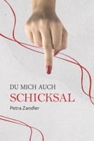Schicksal Du mich auch Petra Zandler: Biografie Ratgeber Esoterik (German Edition) B0DSCK9VLG Book Cover
