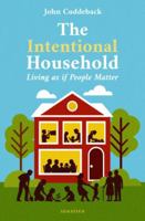 The Intentional Household: Living as if People Matter 1621649083 Book Cover
