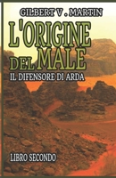 L'origine del Male: Il difensore di Arda B0CH2CM91W Book Cover