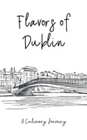 Flavors of Dublin: A Culinary Journey B0C92Z72YS Book Cover