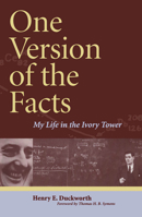 One Version of the Facts: My Life in the Ivory Tower 0887556701 Book Cover