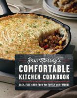 Rose Murray's Comfortable Kitchen Cookbook: Easy Feel-Good Food for Family and Friends 1770503013 Book Cover