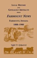 Local history and genealogy abstracts from Fairmount news, Fairmount, Indiana 0788406531 Book Cover