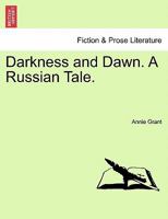 Darkness and Dawn. A Russian Tale. 1240879377 Book Cover