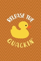 Release The Quackin': All Purpose 6x9 Blank Lined Notebook Journal Way Better Than A Card Trendy Unique Gift Brown ZigZag Rubber Duck 1711075027 Book Cover