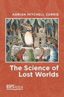 The Science of Lost Worlds 177385710X Book Cover