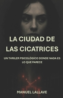 La Ciudad de las cicatrices (Spanish Edition) B0FRD4BM6Q Book Cover