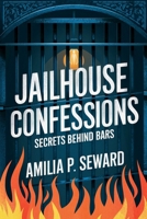 Jailhouse Confessions: Secrets Behind Bars B0DRWFW8GT Book Cover