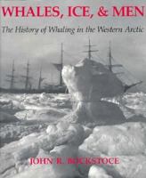 Whales, Ice, and Men: The History of Whaling in the Western Arctic 0295974478 Book Cover