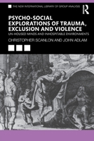 Psycho-social Explorations of Trauma, Exclusion and Violence: Un-housed Minds and Inhospitable Environments 0367893312 Book Cover