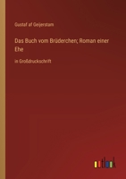 Das Buch vom Brüderchen; Roman einer Ehe: in Großdruckschrift (German Edition) 3388075824 Book Cover