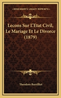 Lecons Sur L'Etat Civil, Le Mariage Et Le Divorce (1879) 1120451353 Book Cover