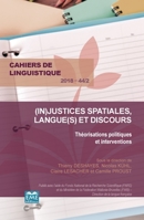 (In)justices spatiales, langue(s) et discours: Théorisations politiques et interventions 2018 - 44.2 2018 - 44.2 (Cahiers de Linguistique) (French Edition) 2806636671 Book Cover