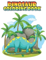 Dinosaur coloring book: Dinosaur coloring book for Kids, toddlers, Baby, Adults, Favors.Teens, girls and Boys kids ages 2-8. 1673827144 Book Cover