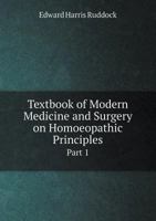Textbook of Modern Medicine and Surgery on Homoeopathic Principles Part 1 551909294X Book Cover