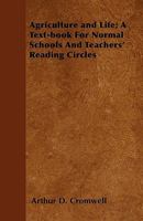 Agriculture and Life: A Text-Book for Normal Schools and Teachers' Reading Circles 1444690752 Book Cover