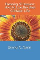 Blessing of Heaven:How to Live the Best Christian Life 1795190795 Book Cover