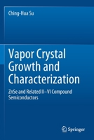 Vapor Crystal Growth and Characterization: Znse and Related II-VI Compound Semiconductors 3030396541 Book Cover