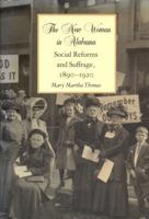 The New Woman in Alabama: Social Reforms and Suffrage, 1890-1920 0817360107 Book Cover