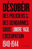 Désobéir: Des policiers et des gendarmes sous l'occupation 1940-1944 2369426551 Book Cover