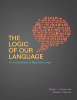 The Logic of Our Language: An Introduction to Symbolic Logic 1554811848 Book Cover