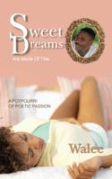 Sweet Dreams Are Made of This: A Potpourri of Poetic Passion 1491741775 Book Cover
