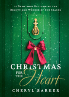 Christmas for the Heart: Reclaiming the Beauty and Wonder of the Season B0DTYD55PF Book Cover